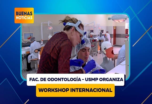 FACULTAD DE ODONTOLOGÍA DE LA USMP ORGANIZA WORKSHOP INTERNACIONAL